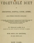 Water and vegetable diet in consumption, scrofula, cancer, asthma, and other chronic diseases by William Lambe