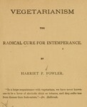 Vegetarianism the Radical Cure for Intemperance by Harriet P. Fowler