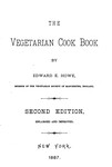 The Vegetarian Cook Book by Edward D. Howe