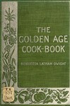 The Golden Age Cookbook by Henrietta Latham Dwight