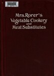 Mrs. Rorer's vegetable cookery and meat substitutes by S T. Rorer