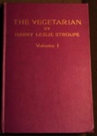 The Vegetarian, Volume I by Harry Leslie Stroupe