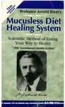 Mucusless-Diet Healing System by Arnold Ehret