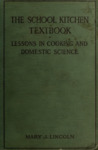 The School Kitchen Textbook: Lessons in Cooking and Domestic Science by Mary J. Lincoln