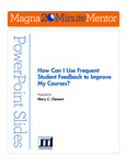 How Can I Use Frequent Student Feedback to Improve My Courses? by Mary C. Clement