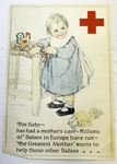This Baby has had a mother's care--Millions of Babies in Europe have not--’The Greatest Mother’ wants to help those other Babies by Anna Milo Upjohn and American Red Cross